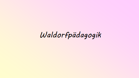 Waldorfpädagogik